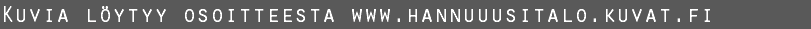 Kuvia löytyy osoitteesta www.hannuuusitalo.kuvat.fi